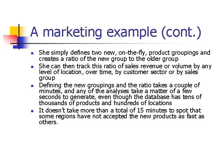 A marketing example (cont. ) n n She simply defines two new, on-the-fly, product