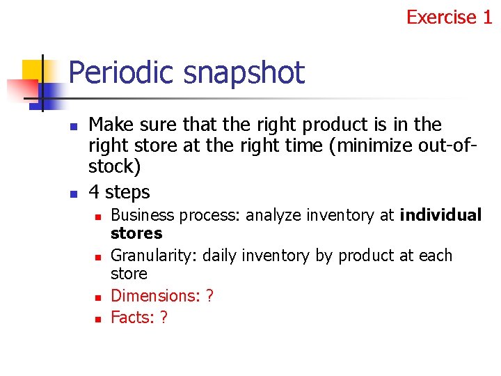 Exercise 1 Periodic snapshot n n Make sure that the right product is in