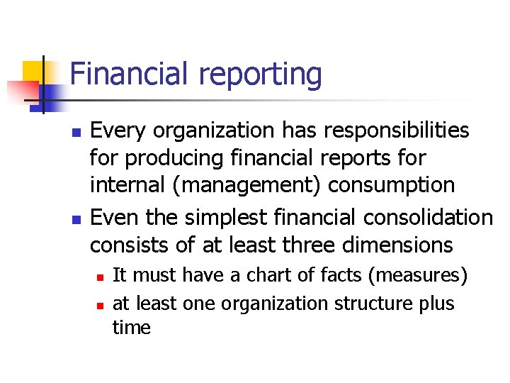 Financial reporting n n Every organization has responsibilities for producing financial reports for internal