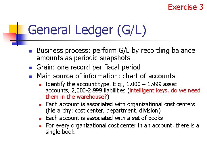 Exercise 3 General Ledger (G/L) n n n Business process: perform G/L by recording