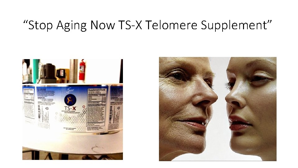 “Stop Aging Now TS-X Telomere Supplement” 