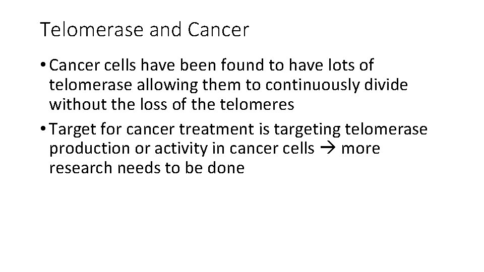 Telomerase and Cancer • Cancer cells have been found to have lots of telomerase