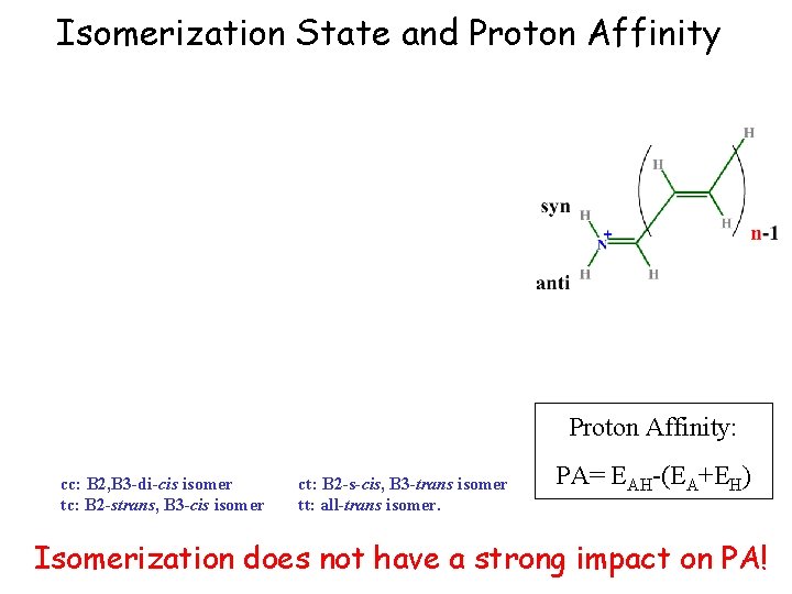 Isomerization State and Proton Affinity: cc: B 2, B 3 -di-cis isomer tc: B Isomerization State and Proton Affinity: cc: B 2, B 3 -di-cis isomer tc: B
