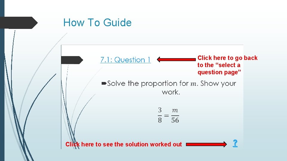 How To Guide Click here to go back to the “select a question page”