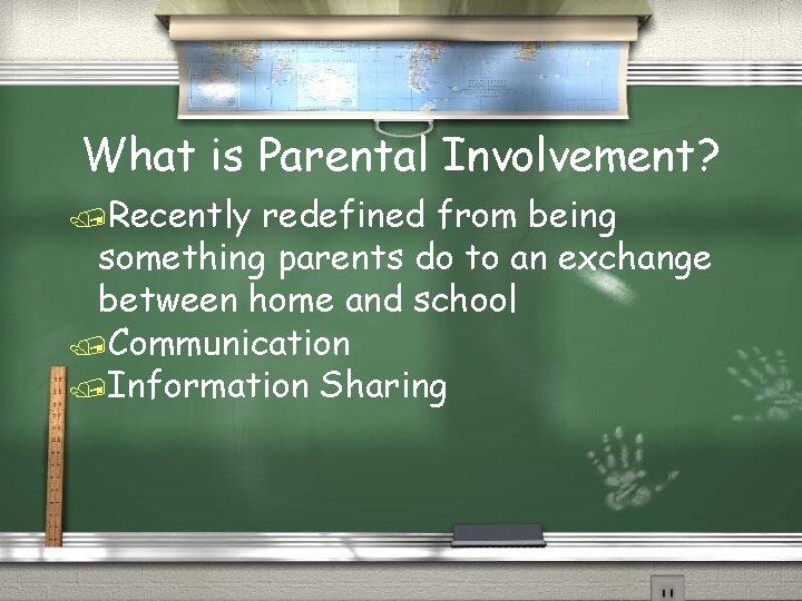 What is Parental Involvement? /Recently redefined from being something parents do to an exchange