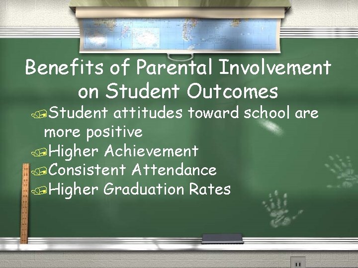 Benefits of Parental Involvement on Student Outcomes /Student attitudes toward school are more positive