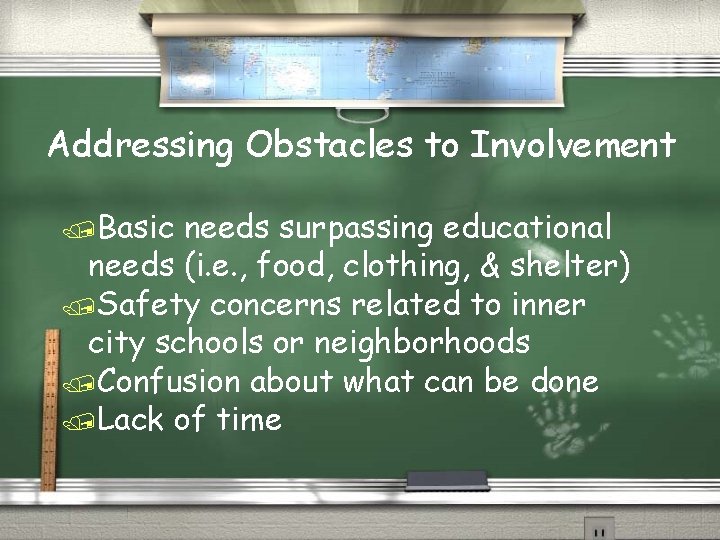 Addressing Obstacles to Involvement /Basic needs surpassing educational needs (i. e. , food, clothing,