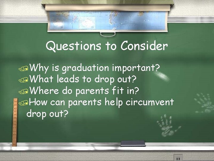 Questions to Consider /Why is graduation important? /What leads to drop out? /Where do