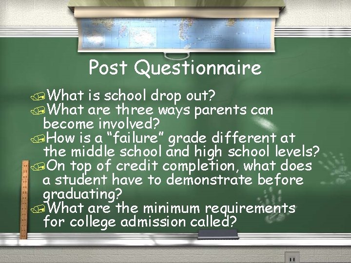 Post Questionnaire /What is school drop out? are three ways parents can become involved?