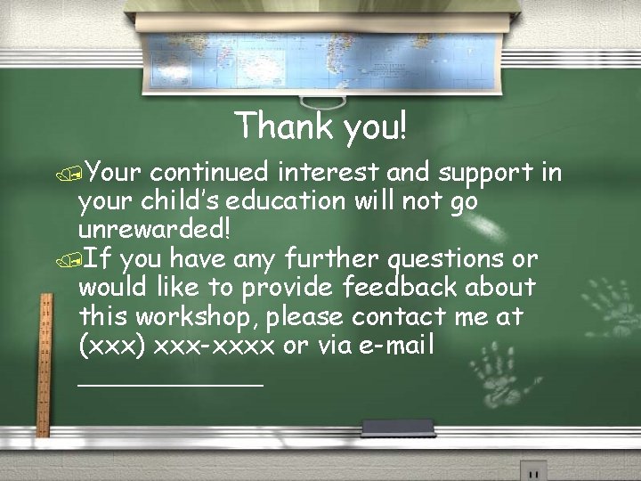 Thank you! /Your continued interest and support in your child’s education will not go