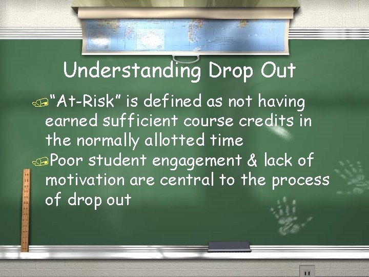 Understanding Drop Out /“At-Risk” is defined as not having earned sufficient course credits in