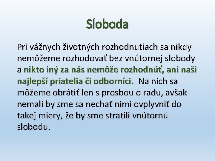 Sloboda Pri vážnych životných rozhodnutiach sa nikdy nemôžeme rozhodovať bez vnútornej slobody a nikto