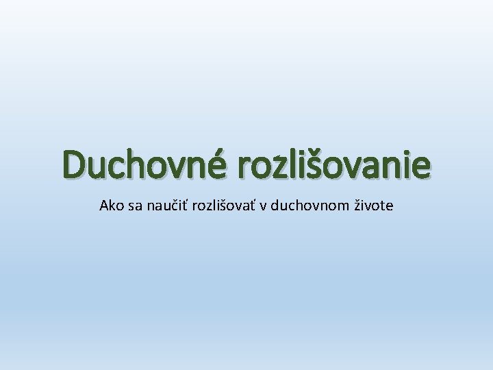 Duchovné rozlišovanie Ako sa naučiť rozlišovať v duchovnom živote 