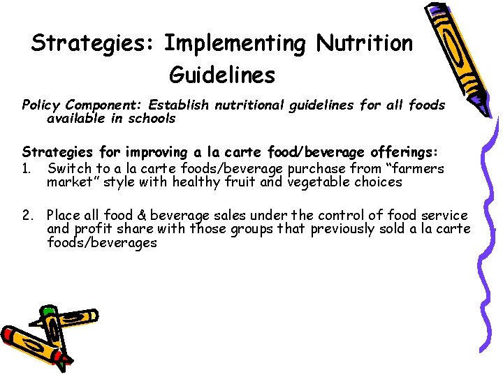 Strategies: Implementing Nutrition Guidelines Policy Component: Establish nutritional guidelines for all foods available in