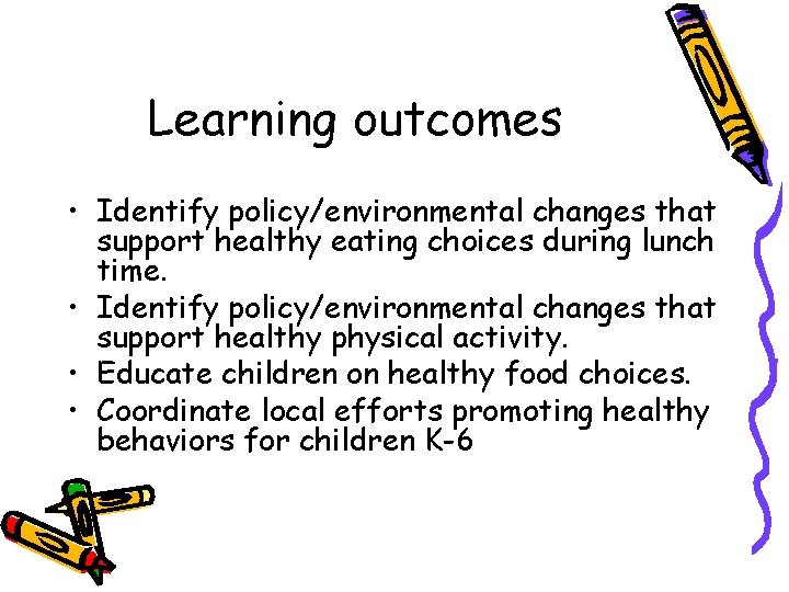 Learning outcomes • Identify policy/environmental changes that support healthy eating choices during lunch time.