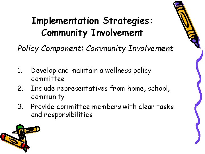 Implementation Strategies: Community Involvement Policy Component: Community Involvement 1. 2. 3. Develop and maintain