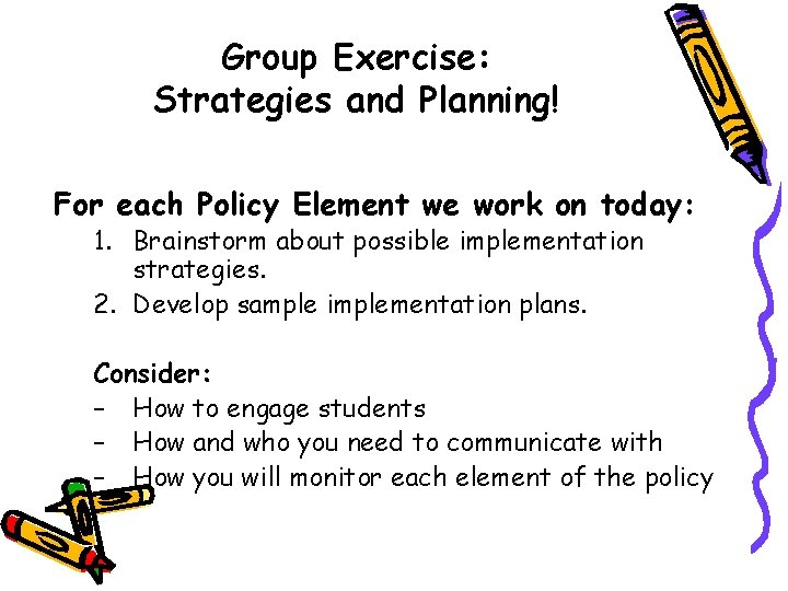 Group Exercise: Strategies and Planning! For each Policy Element we work on today: 1.