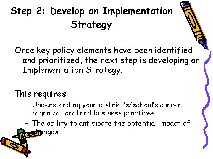 Step 2: Develop an Implementation Strategy Once key policy elements have been identified and