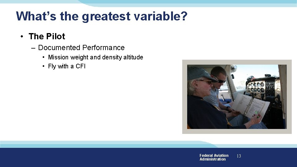 What’s the greatest variable? • The Pilot – Documented Performance • Mission weight and