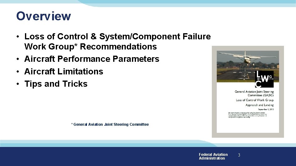 Overview • Loss of Control & System/Component Failure Work Group* Recommendations • Aircraft Performance