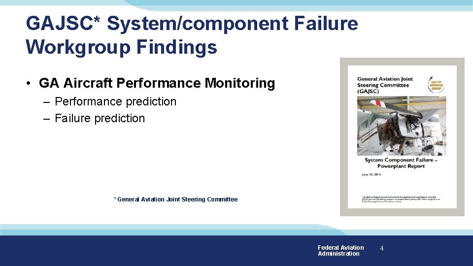 GAJSC* System/component Failure Workgroup Findings • GA Aircraft Performance Monitoring – Performance prediction –