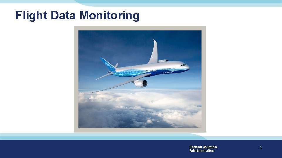 Flight Data Monitoring Federal Aviation Administration 5 