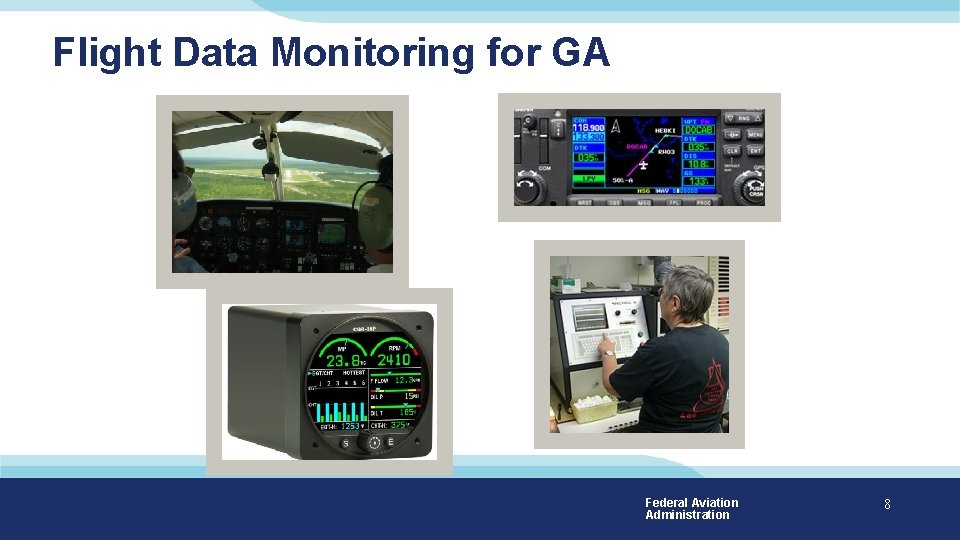 Flight Data Monitoring for GA Federal Aviation Administration 8 