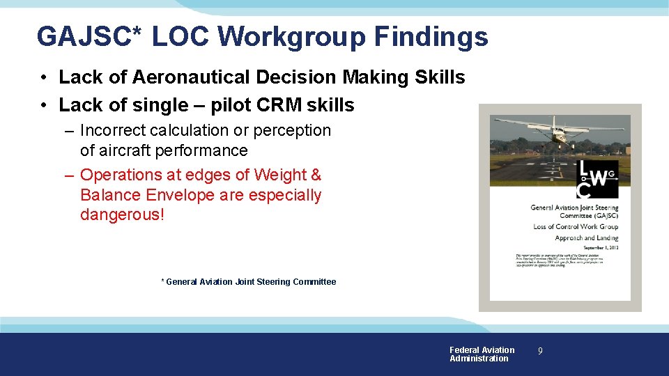 GAJSC* LOC Workgroup Findings • Lack of Aeronautical Decision Making Skills • Lack of