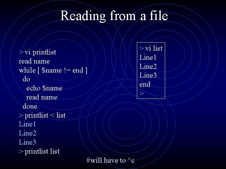 Reading from a file > vi printlist read name while [ $name != end