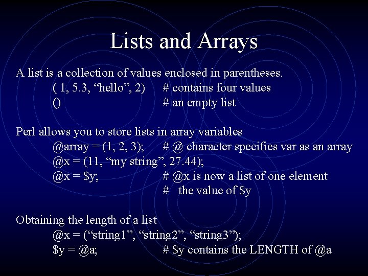 Lists and Arrays A list is a collection of values enclosed in parentheses. (