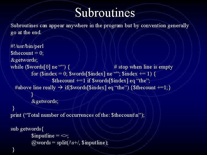 Subroutines can appear anywhere in the program but by convention generally go at the