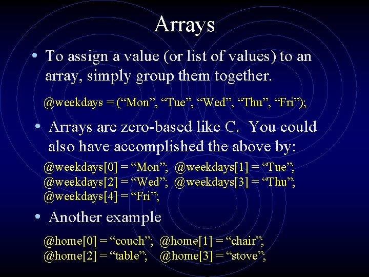 Arrays • To assign a value (or list of values) to an array, simply