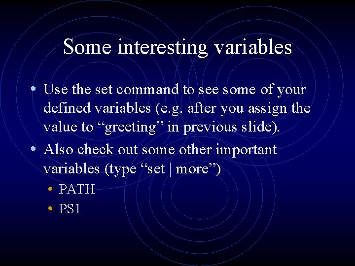 Some interesting variables • Use the set command to see some of your defined