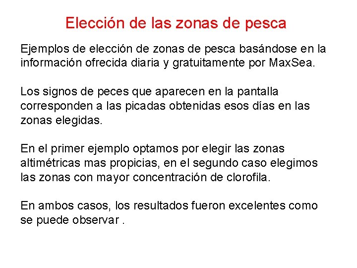 Elección de las zonas de pesca Ejemplos de elección de zonas de pesca basándose