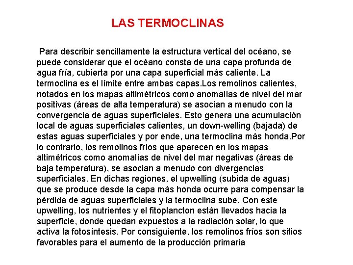 LAS TERMOCLINAS Para describir sencillamente la estructura vertical del océano, se puede considerar que