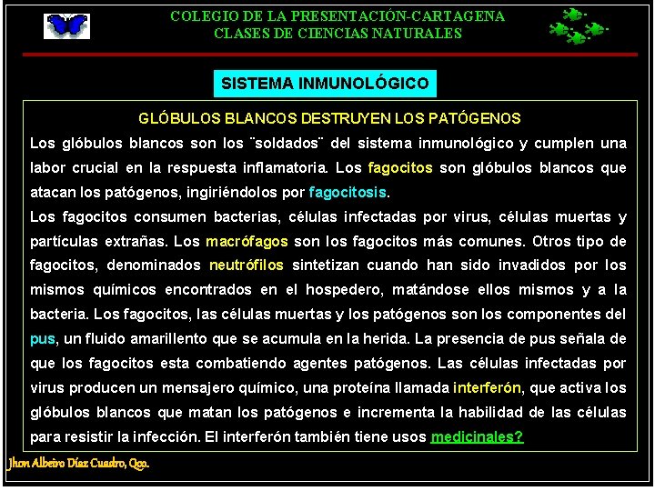 COLEGIO DE LA PRESENTACIÓN-CARTAGENA CLASES DE CIENCIAS NATURALES SISTEMA INMUNOLÓGICO GLÓBULOS BLANCOS DESTRUYEN LOS