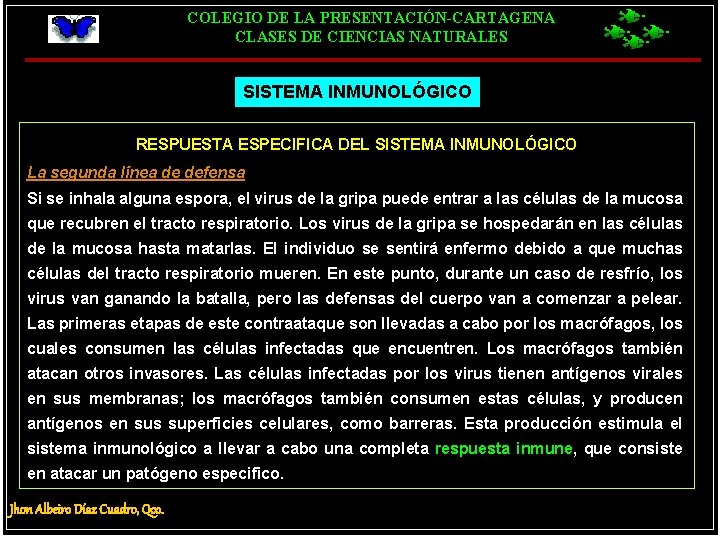 COLEGIO DE LA PRESENTACIÓN-CARTAGENA CLASES DE CIENCIAS NATURALES SISTEMA INMUNOLÓGICO RESPUESTA ESPECIFICA DEL SISTEMA