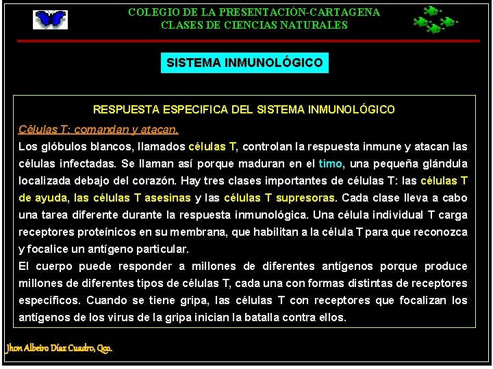 COLEGIO DE LA PRESENTACIÓN-CARTAGENA CLASES DE CIENCIAS NATURALES SISTEMA INMUNOLÓGICO RESPUESTA ESPECIFICA DEL SISTEMA