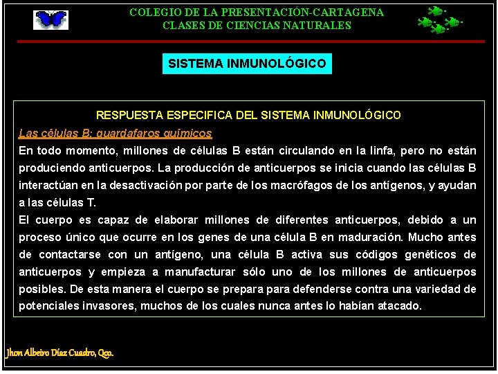 COLEGIO DE LA PRESENTACIÓN-CARTAGENA CLASES DE CIENCIAS NATURALES SISTEMA INMUNOLÓGICO RESPUESTA ESPECIFICA DEL SISTEMA