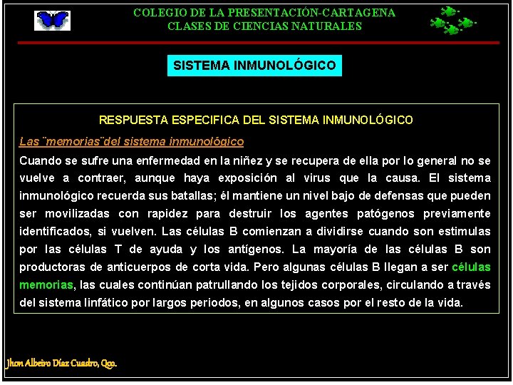 COLEGIO DE LA PRESENTACIÓN-CARTAGENA CLASES DE CIENCIAS NATURALES SISTEMA INMUNOLÓGICO RESPUESTA ESPECIFICA DEL SISTEMA