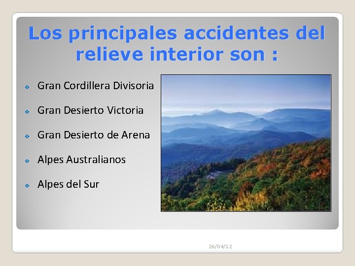 Los principales accidentes del relieve interior son : v Gran Cordillera Divisoria v Gran Los principales accidentes del relieve interior son : v Gran Cordillera Divisoria v Gran