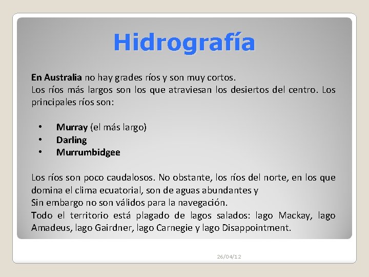 Hidrografía En Australia no hay grades ríos y son muy cortos. Los ríos más Hidrografía En Australia no hay grades ríos y son muy cortos. Los ríos más