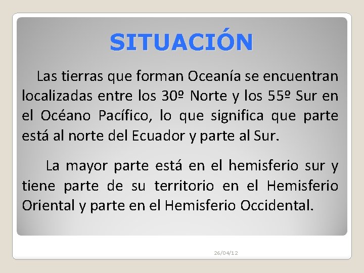 SITUACIÓN Las tierras que forman Oceanía se encuentran localizadas entre los 30º Norte y SITUACIÓN Las tierras que forman Oceanía se encuentran localizadas entre los 30º Norte y