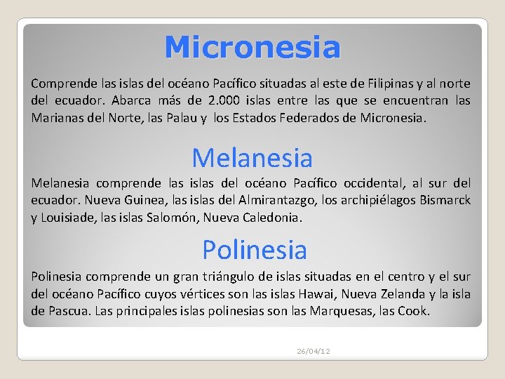 Micronesia Comprende las islas del océano Pacífico situadas al este de Filipinas y al Micronesia Comprende las islas del océano Pacífico situadas al este de Filipinas y al