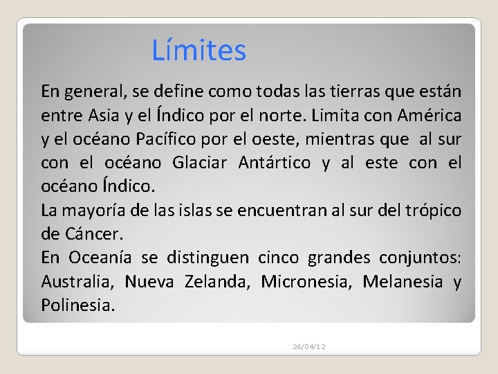 Límites En general, se define como todas las tierras que están entre Asia y Límites En general, se define como todas las tierras que están entre Asia y