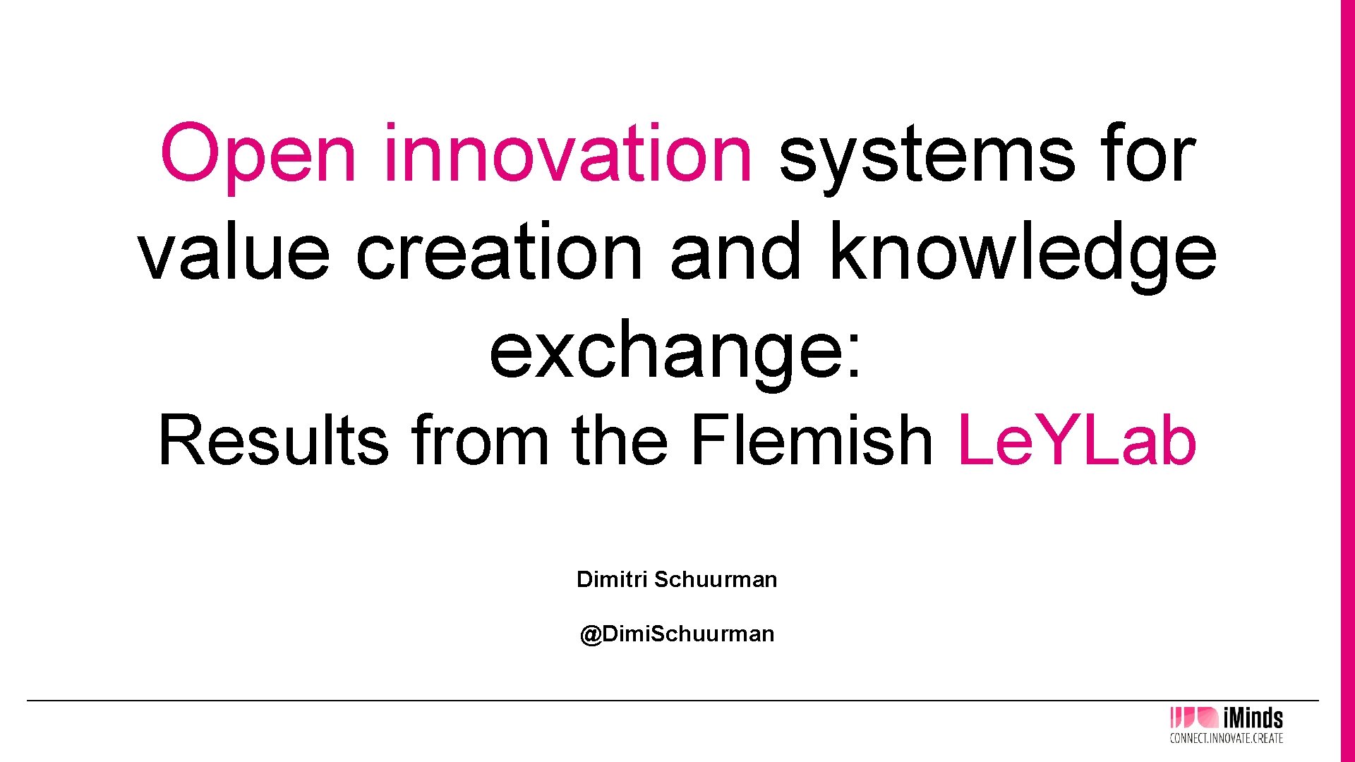 Open innovation systems for value creation and knowledge exchange: Results from the Flemish Le.