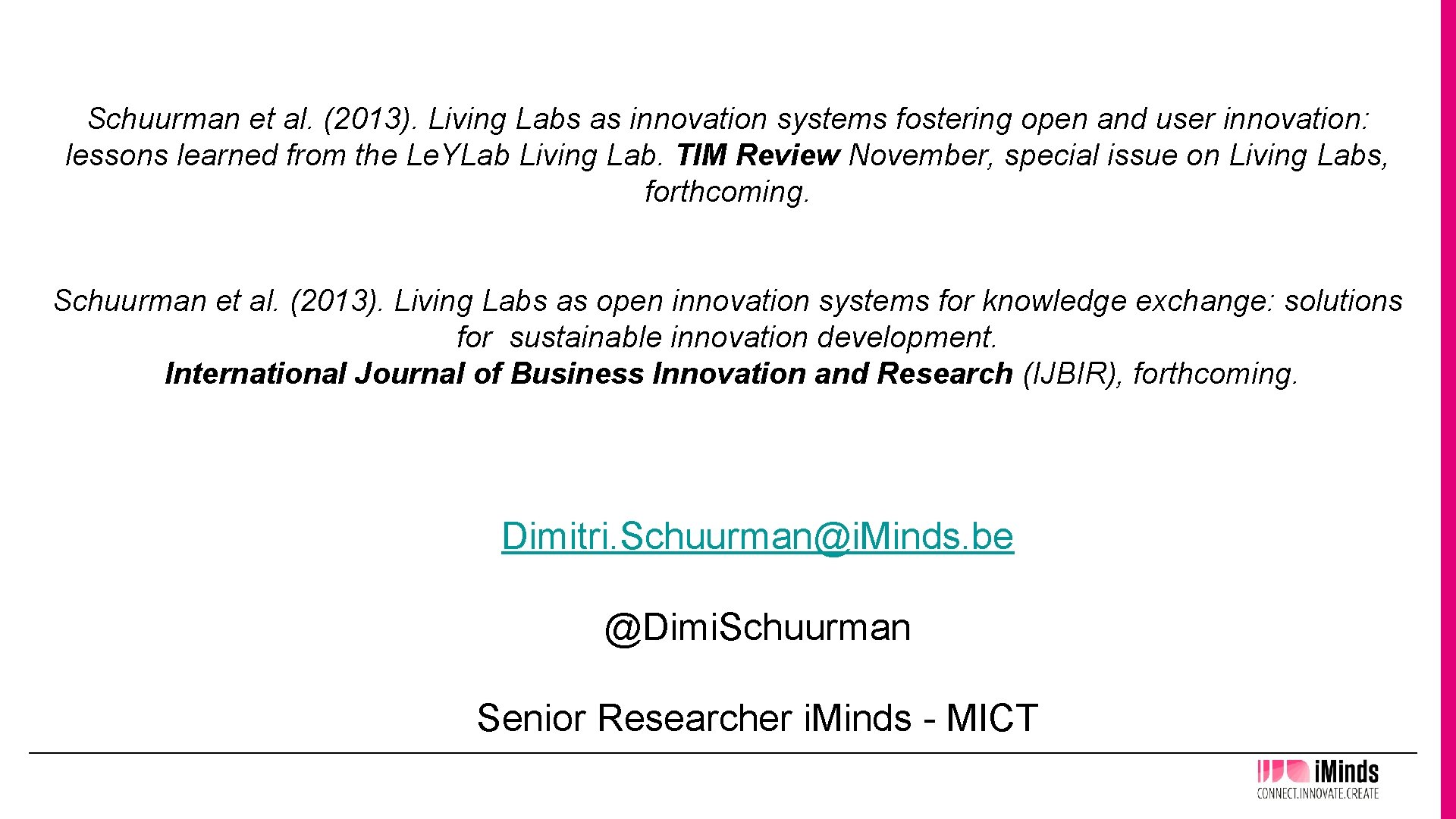 Schuurman et al. (2013). Living Labs as innovation systems fostering open and user innovation: