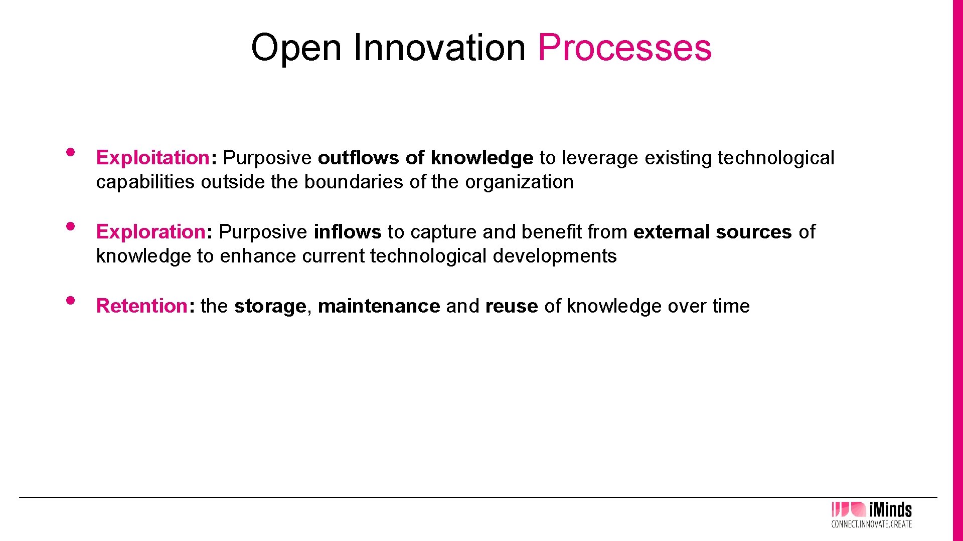Open Innovation Processes • • • Exploitation: Purposive outﬂows of knowledge to leverage existing