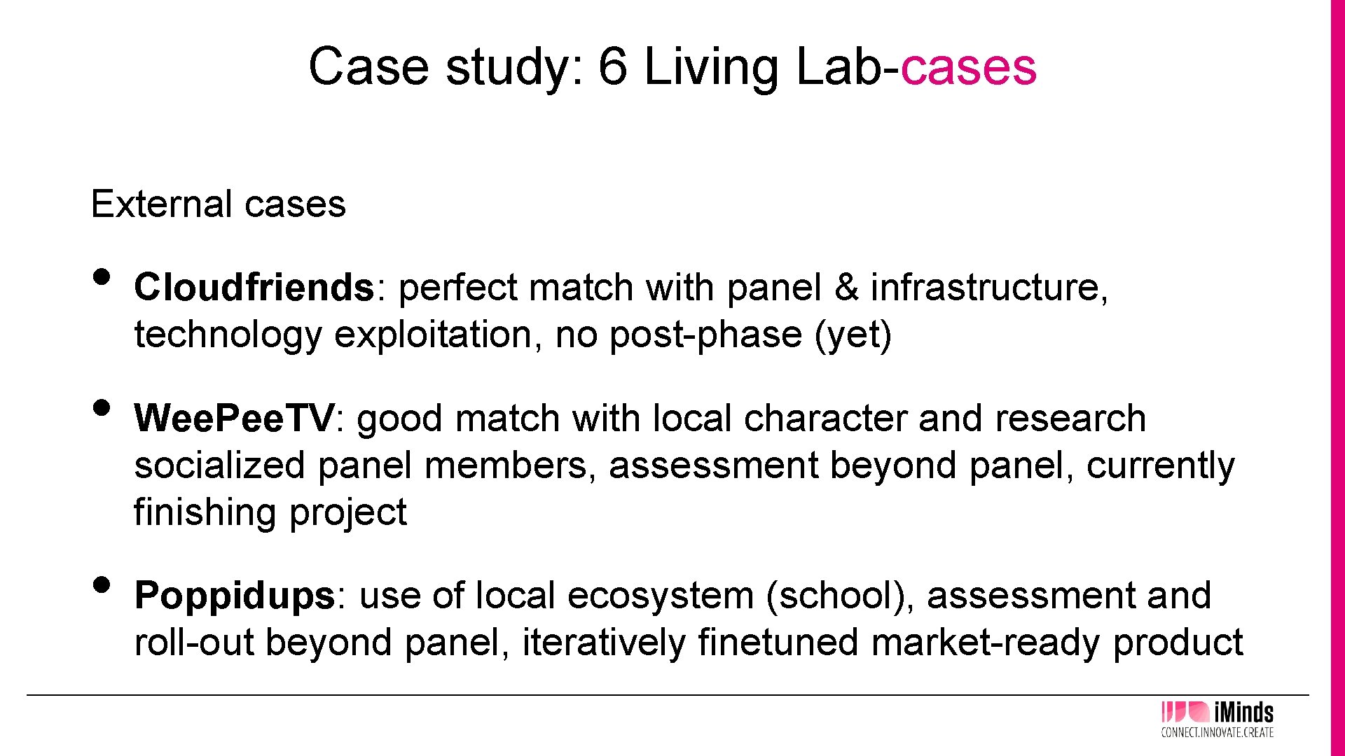 Case study: 6 Living Lab-cases External cases • • • Cloudfriends: perfect match with