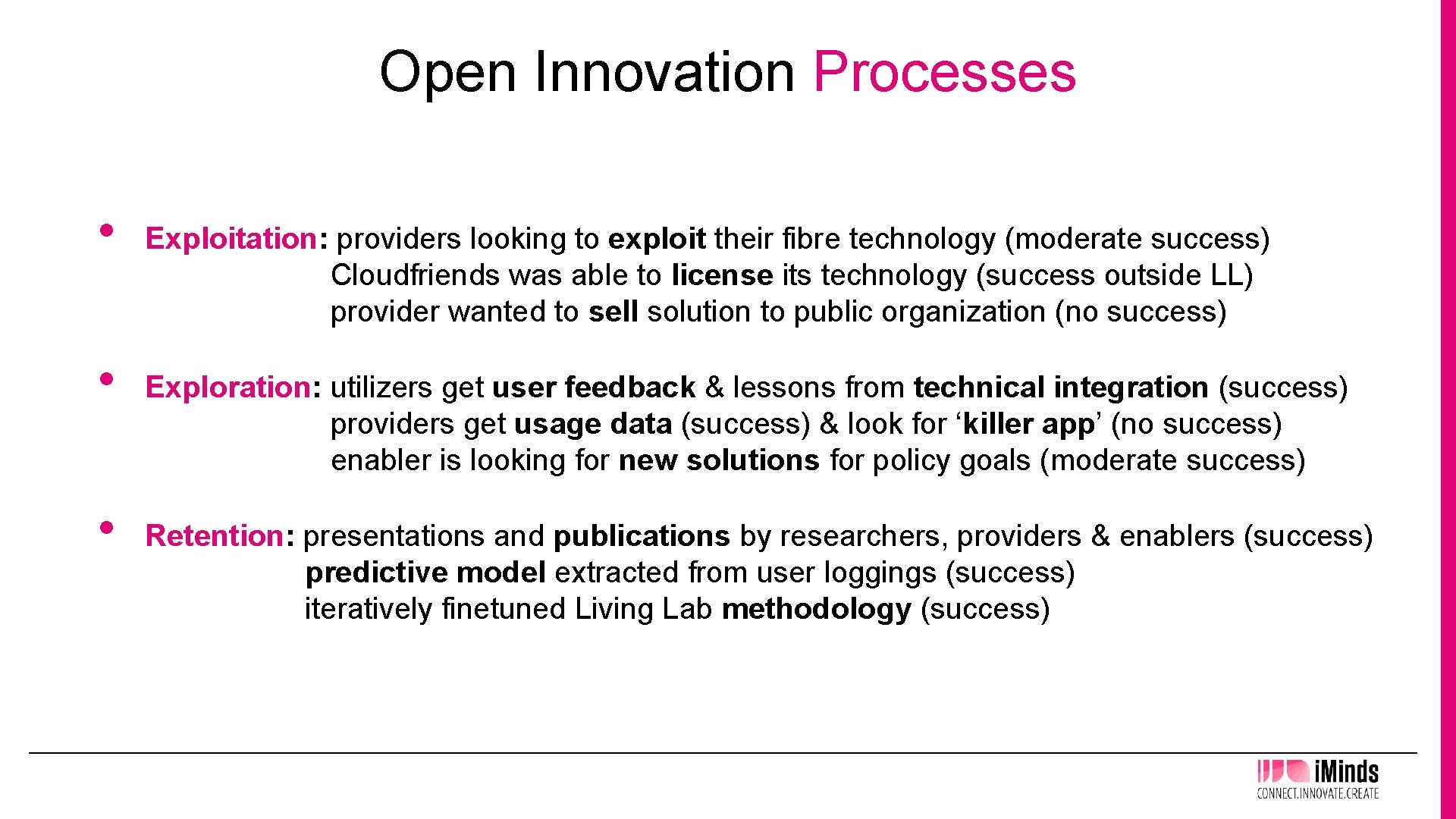 Open Innovation Processes • • • Exploitation: providers looking to exploit their fibre technology